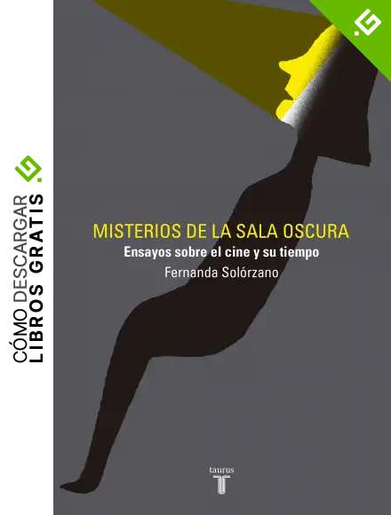Misterios de la sala oscura: Ensayos sobre el cine y su tiempo