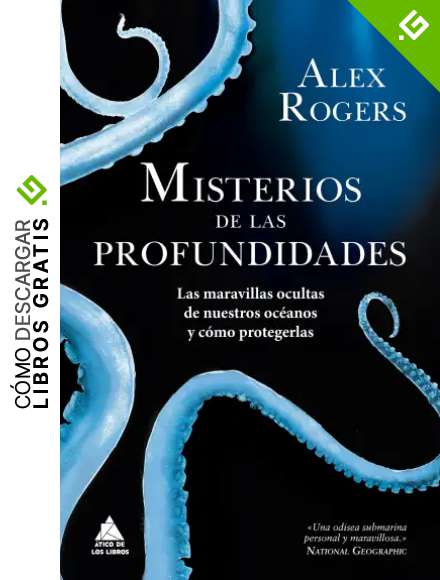 Misterios de las profundidades: Las maravillas ocultas de nuestros oc&eacute;anos y c&oacute;mo protegerlas