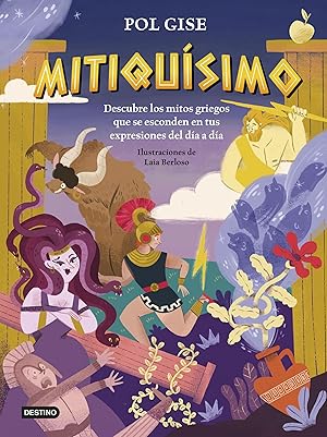 Mitiqu&iacute;simo: Descubre los mitos griegos que se esconden en tus expresiones del d&iacute;a a d&iacute;a (Libros de conocimiento)