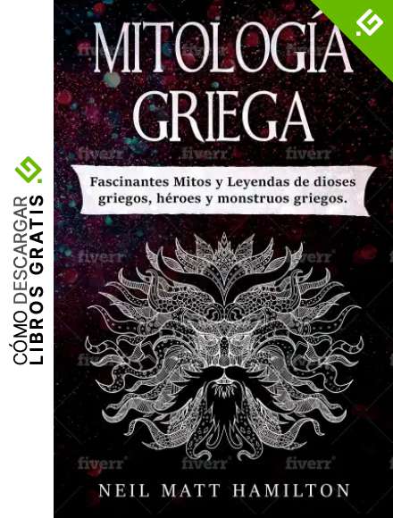 Mitolog&iacute;a Griega: Fascinantes Mitos y Leyendas de dioses griegos, h&eacute;roes y monstruos griegos.