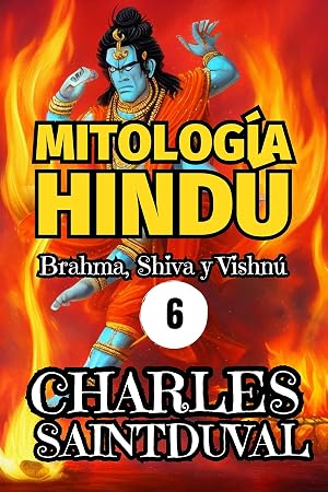 Mitolog&iacute;a Hind&uacute;: Brahma, Shiva y Vishn&uacute; (Mitolog&iacute;a griega y otras mitolog&iacute;as (mitolog&iacute;a cl&aacute;sica y mitolog&iacute;a universal) n&ordm; 6)