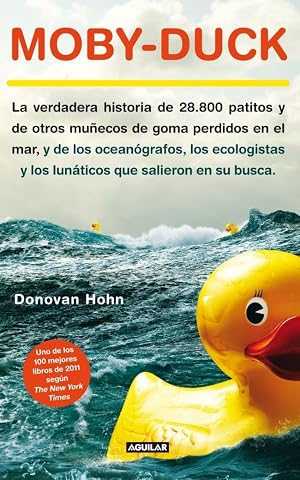 Moby-Duck: La verdadera historia de 28.800 patitos y de otros mu&ntilde;ecos de goma perdidos en e (Aguilar)