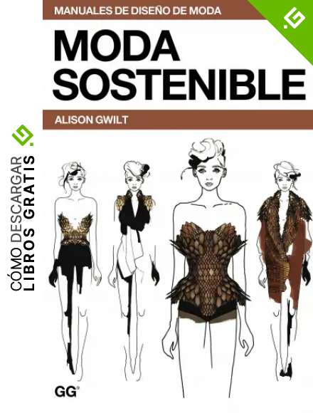 Moda sostenible: Una gu&iacute;a pr&aacute;ctica (Manuales de dise&ntilde;o de moda)