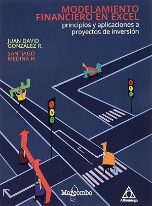 Modelamiento financiero en Excel: principios y aplicaciones a proyectos de inversi&oacute;n
