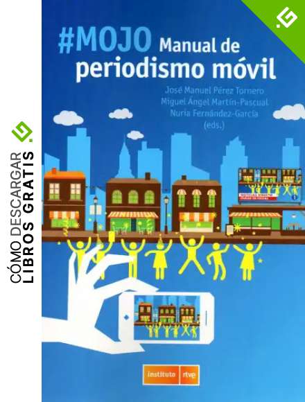 #MOJO. Manual de Periodismo M&oacute;vil