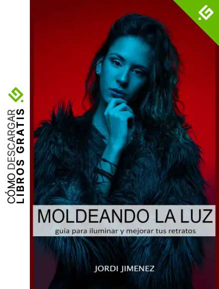 Moldeando la luz: gu&iacute;a para iluminar y mejorar tus retratos