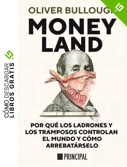 Moneyland: Por qu&eacute; los ladrones y los tramposos controlan el mundo y c&oacute;mo arrebat&aacute;rselo