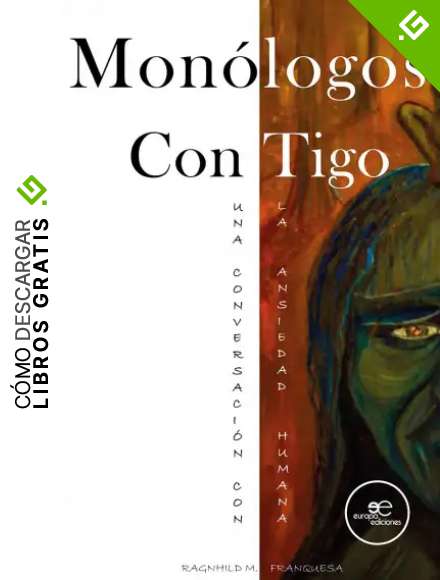 MON&Oacute;LOGOS CON TIGO: UNA CONVERSACI&Oacute;N CON LA ANSIEDAD HUMANA (Edificar Universos)