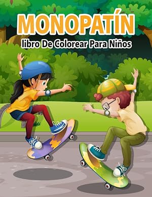 Monopat&iacute;n Libro De Colorear Para Ni&ntilde;os: 50 Lindos Y Asombrosos Dise&ntilde;os De Skateboarding Para Colorear Y Aliviar El Estr&eacute;s &iexcl;para Ni&ntilde;os Y Ni&ntilde;as De Todas Las Edades!