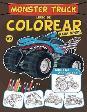 Monster Truck Libro De Colorear Para Ni&ntilde;os: Cami&oacute;n Monstruo, Camiones, Vehiculos y Coches, Libro De Colorear Para Ni&ntilde;os 8 A&ntilde;os En Adelante
