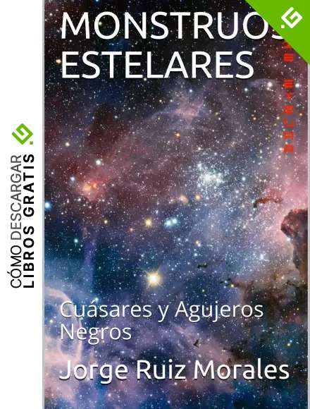 MONSTRUOS ESTELARES: Cu&aacute;sares y Agujeros Negros (Serie Estelar n&ordm; 1)