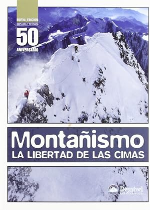 Monta&ntilde;ismo, la libertad de las cimas (Manuales Desnivel)