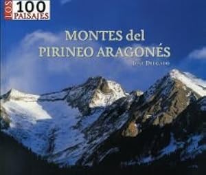 MONTES DEL PIRINEO ARAGON&Eacute;S, LOS 100 PAISAJES (SUA)