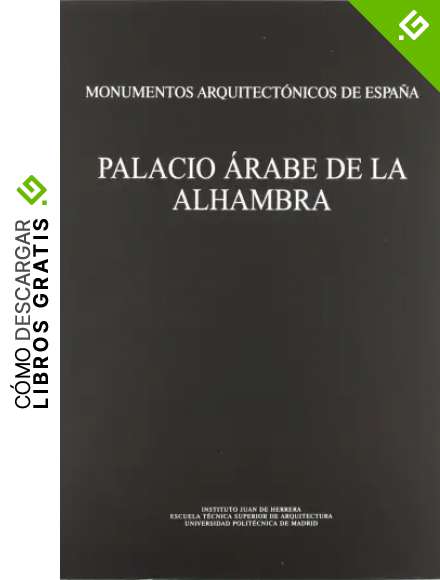 Monumentos arquitect&oacute;nicos de Espa&ntilde;a. Palacio &aacute;rabe de la Alhambra (INST. JUAN HERRERA)