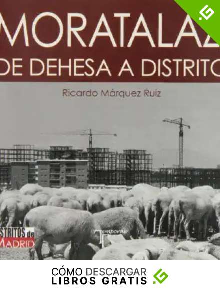 Moratalaz: De dehesa a distrito (Distritos De Madrid)
