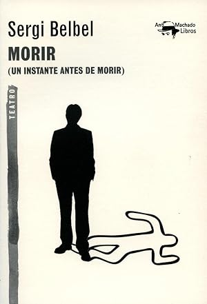Morir: (Un instante antes de morir): 31 (A. Machado Libros)