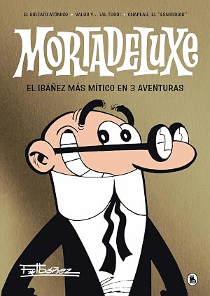 Mortadeluxe: El Ib&aacute;&ntilde;ez m&aacute;s m&iacute;tico en 3 aventuras (Bruguera Cl&aacute;sica)