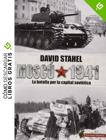 Mosc&uacute; 1941: La batalla por la capital sovi&eacute;tica