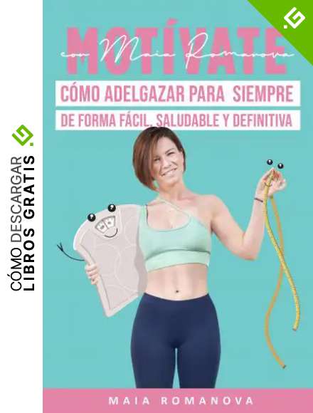 Mot&iacute;vate con Maia Romanova: C&oacute;mo adelgazar para siempre de forma f&aacute;cil, saludable y definitiva (Fofifit)