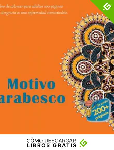 Motivo arabesco Libro de colorear para adultos 200 p&aacute;ginas - La desgracia es una enfermedad comunicable. (Mandala)