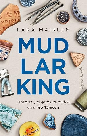 Mudlarking: Historia y objetos perdidos en el r&iacute;o T&aacute;mesis (ENSAYO)