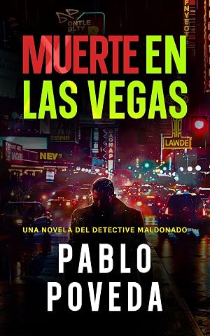 Muerte en Las Vegas: Una novela del detective Maldonado (Detective privado Javier Maldonado, novela negra espa&ntilde;ola n&ordm; 8)
