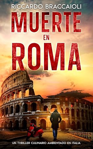 Muerte en Roma: El primer thriller culinario de Gildo Falcone (Inspector Chef Gildo Falcone, thriller gastron&oacute;mico, crimen y misterio n&ordm; 1)