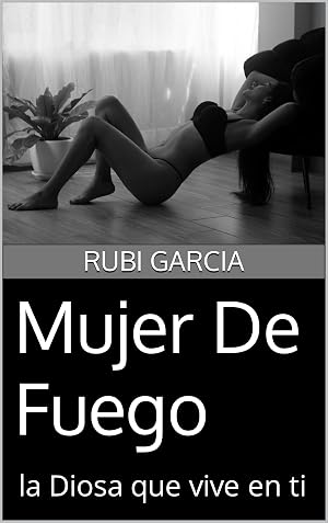 Mujer De Fuego: la Diosa que vive en ti