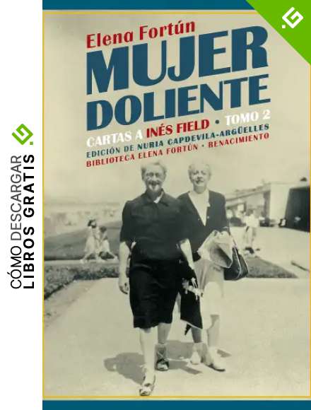 Mujer doliente. Cartas a In&eacute;s Field: Tomo 2 (Biblioteca Elena Fort&uacute;n n&ordm; 17)