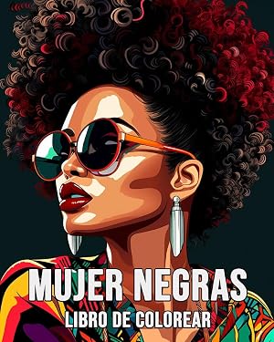Mujer Negras Libro de Colorear: 40 Bellas Ilustraciones para Aliviar el Estr&eacute;s y Relajarse