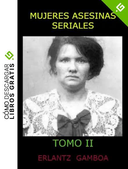 MUJERES ASESINAS SERIALES (TOMO II) (La verdadera historia de... n&ordm; 9)