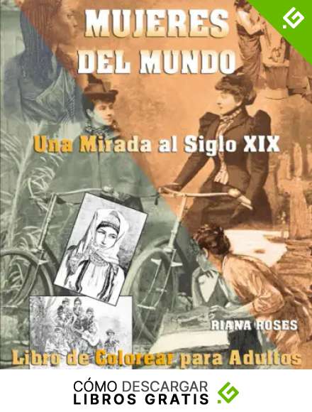 MUJERES DEL MUNDO. Una Mirada al Siglo XIX. Libro de Colorear para Adultos.