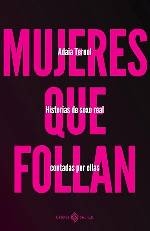 Mujeres que follan (4&ordf; Ed.): Historias de sexo real contadas por ellas (VARIOS)