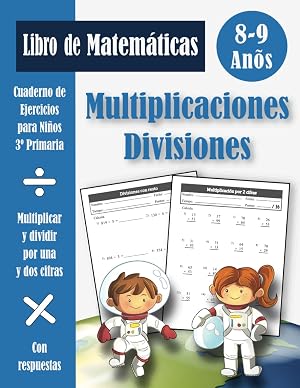 Multiplicaciones y Divisiones 3 Primaria para Ni&ntilde;os: Cuaderno de ejercicios de matem&aacute;ticas para tercero primaria (con respuestas) | Multiplicar y dividir por n&uacute;meros de una y dos cifras - 8-9 a&ntilde;os