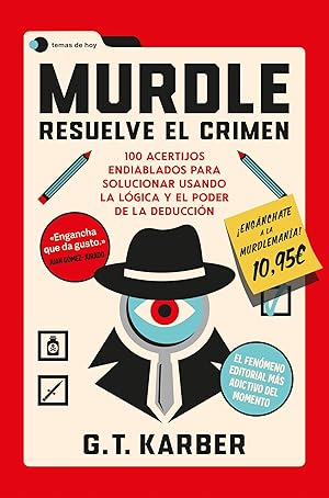 Murdle: Resuelve el crimen: 100 acertijos endiablados para solucionar usando la l&oacute;gica y el poder de la deducci&oacute;n (Voces de hoy)