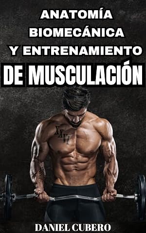 Musculaci&oacute;n. Anatom&iacute;a y entrenamiento.: Conocimientos para un cuerpo superior.