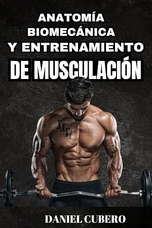 Musculaci&oacute;n. Anatom&iacute;a y Entrenamiento de Musculaci&oacute;n: Conocimientos para un cuerpo superior.