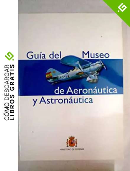 Museo de Aeron&aacute;utica y Astron&aacute;utica. Gu&iacute;a