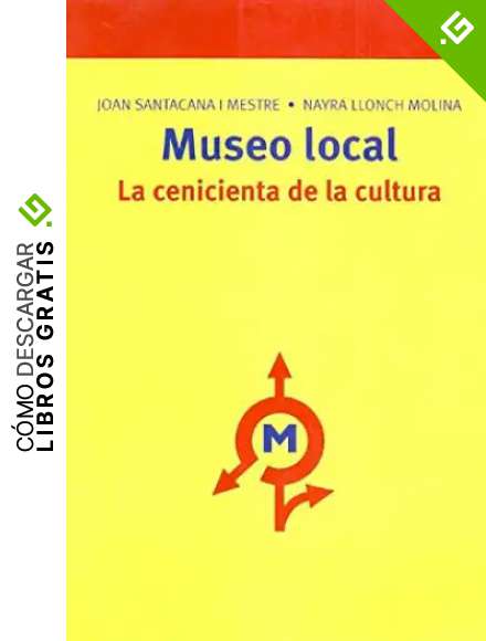 Museo local: la cenicienta de la cultura: 190 (Biblioteconom&iacute;a y Administraci&oacute;n Cultural)