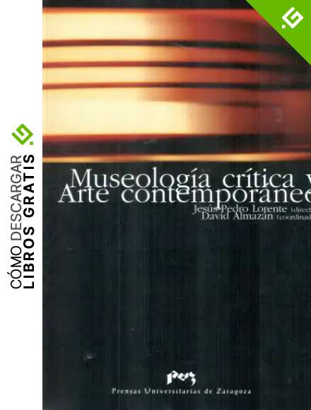 Museologia, cr&iacute;tica y arte contemporaneo (Modos de ver)