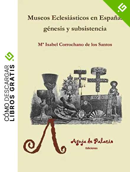 Museos eclesi&aacute;sticos en Espa&ntilde;a: g&eacute;nesis y subsistencia (Studiolo)