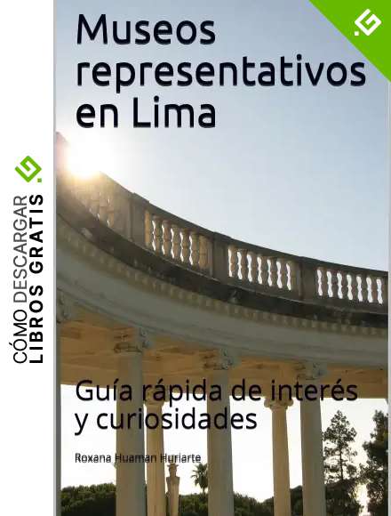 Museos representativos en Lima: Gu&iacute;a r&aacute;pida de inter&eacute;s y curiosidades
