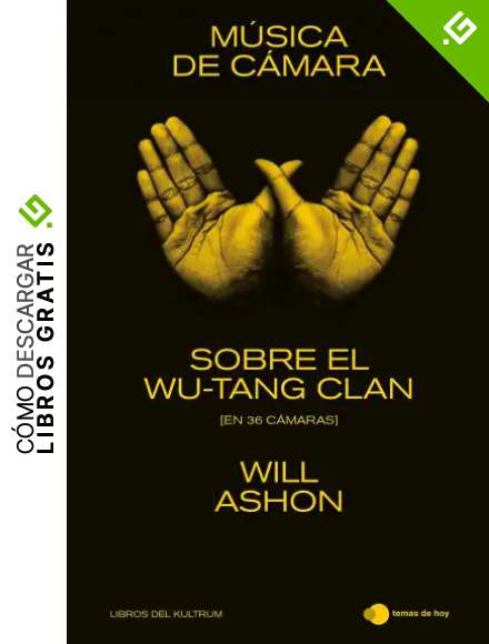 M&uacute;sica de c&aacute;mara: Sobre el Wu-Tang Clan (en 36 c&aacute;maras) (temas de hoy & Libros del Kultrum)