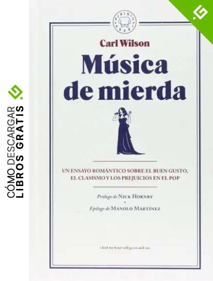 M&uacute;sica de mierda: Un ensayo rom&aacute;ntico sobre el buen gusto, el clasismo y los prejuicios en el pop