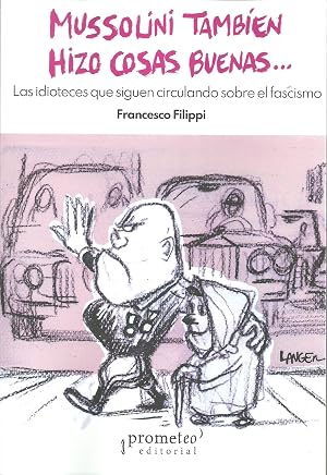 Mussolini tambi&eacute;n hizo cosas buenas...