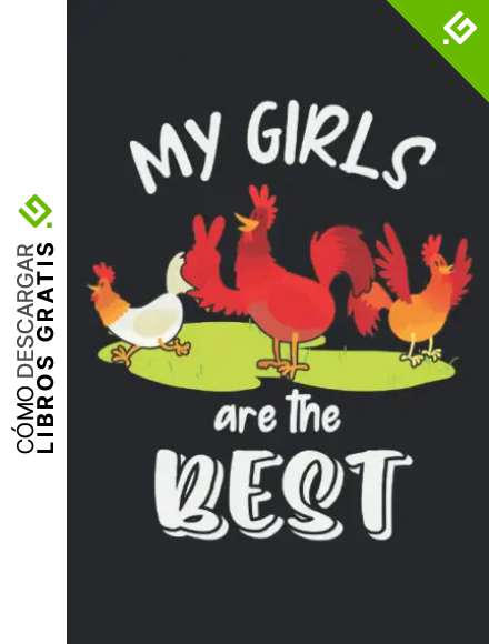My Girls are the Best: Funny Chicken Farmer Poultry Lover Fun Gifts - Cuaderno forrado (formato A5, 15, 24 x 22, 86 cm, 120 p&aacute;ginas)