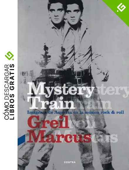 Mystery Train (3.&ordf; edici&oacute;n): Im&aacute;genes de Am&eacute;rica en la m&uacute;sica rock & roll: Imagenes de America En La Musica Rock & Roll