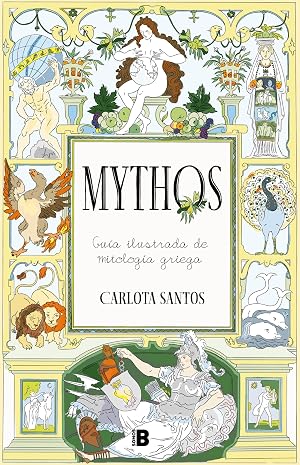 Mythos: Gu&iacute;a ilustrada de mitolog&iacute;a griega (Somos B)