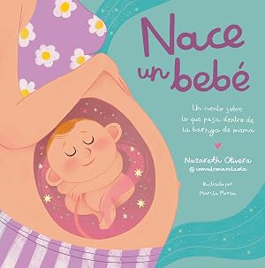 Nace un beb&eacute;. Un cuento sobre lo que pasa dentro de la barriga de mam&aacute; (Peque&ntilde;os curiosos)