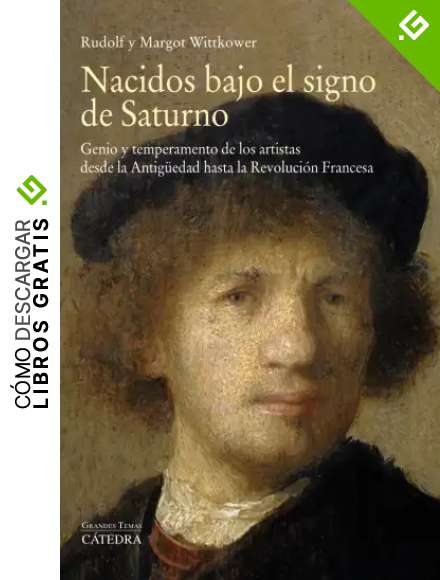 Nacidos bajo el signo de Saturno: Genio y temperamento de los artistas desde la Antig&uuml;edad hasta la Revoluci&oacute;n Francesa (Arte Grandes temas)
